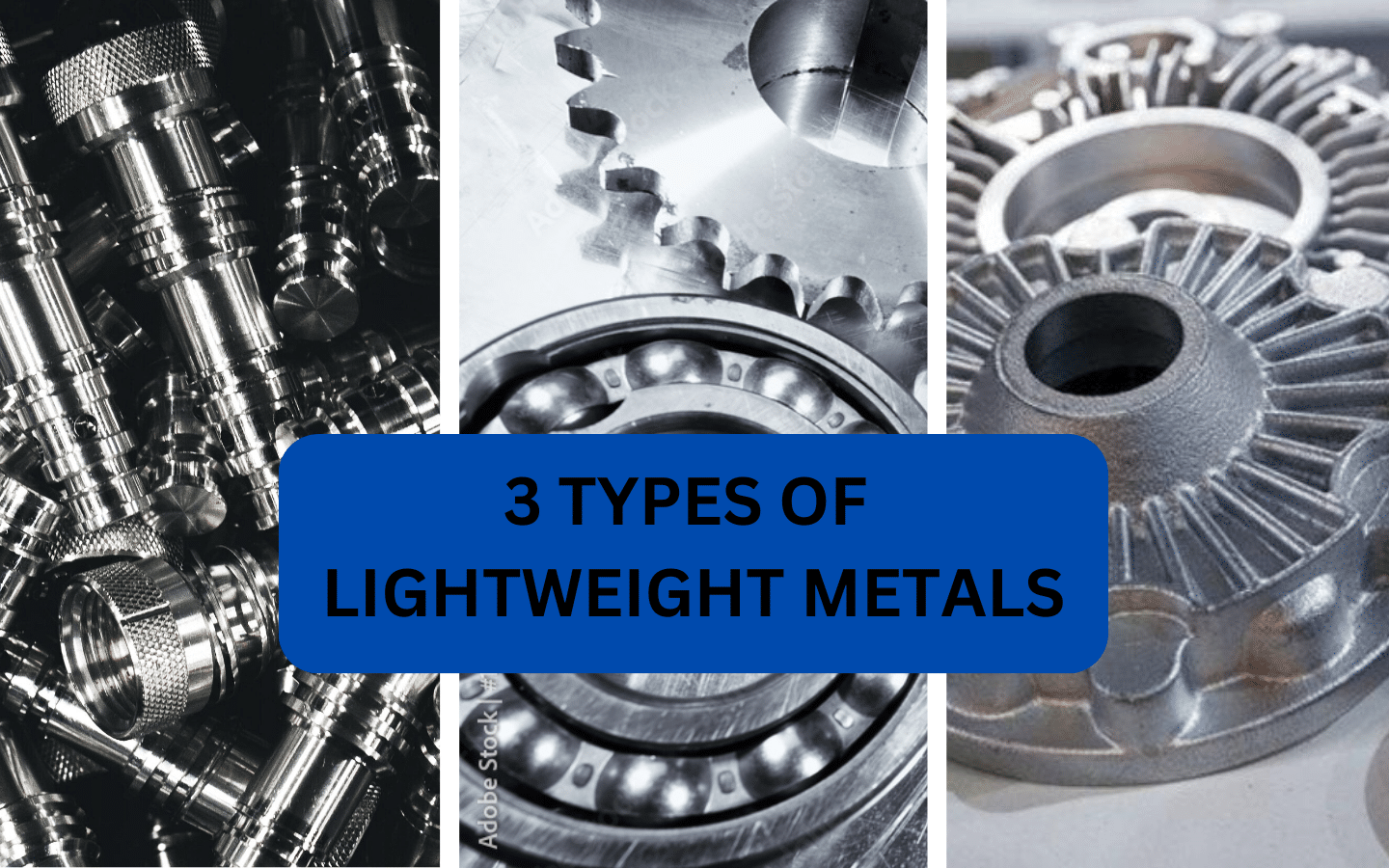 3 Types of Lightweight Metals: Complete Guide